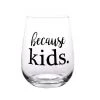 BarProducts.com BAR SUPPLIES Because Kids Stemless Wine Glass