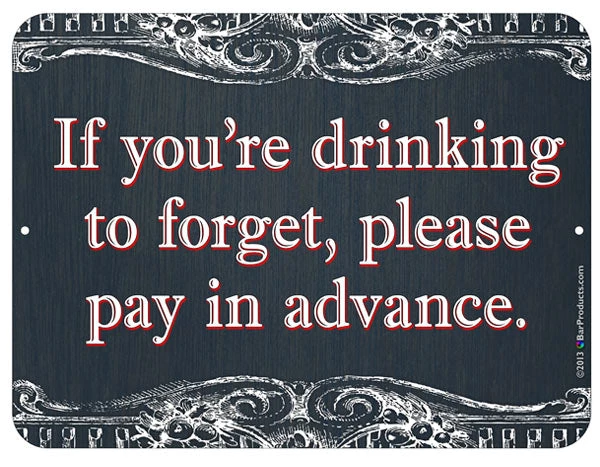 drink-to-forget-9x12-1.jpg BarProducts.com "Drinking To Forget" Kolorcoat™ Metal Bar Sign BAR DECOR