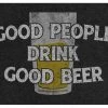 BarProducts.com Good People Drink Good Beer Kolorcoat™ Metal Bar Sign BAR DECOR 2 BarProducts.com Good People Drink Good Beer Kolorcoat™ Metal Bar Sign BAR DECOR