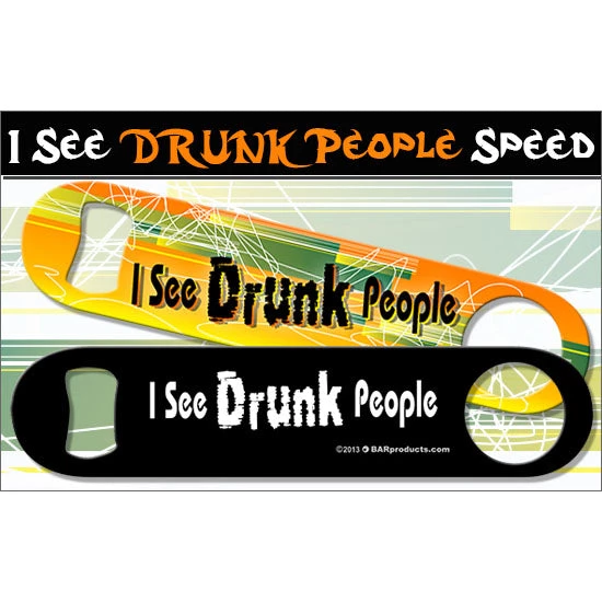i-see-drunk-people-speed-openers-label.jpg BarProducts.com "I See Drunk People" Kolorcoat™ Speed Opener