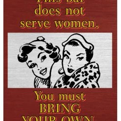 BarProducts.com "This Bar Does Not Serve Women" Kolorcoat™ Metal Bar Sign BAR DECOR