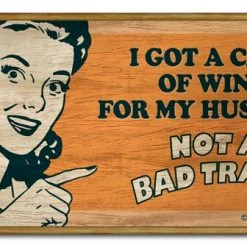 BarProducts Handcrafted Wood Plaque Kolorcoat™ Bar Sign - I Got A Case Of Wine For My Husband... Not A Bad Trade!