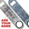 BarProducts.com ADD YOUR NAME Speed Bottle Opener - Ugly Stripper