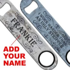 BarProducts.com ADD YOUR NAME Speed Bottle Opener - Ugly Stripper